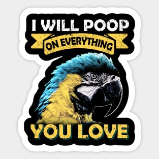 I Will Poop On Everything You Love Macaw Parrot Sticker